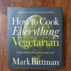 How To Cook Everything Vegetarian: Completely Revised Tenth Anniversary Edition